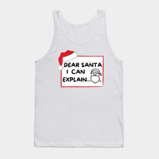 DEAR SANTA I CAN EXPLAIN Tank Top